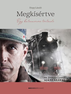 cover image of Megkísértve – Egy katonaorvos története